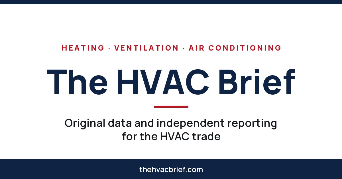 The HVAC Brief: original data and independent reporting for the HVAC trade